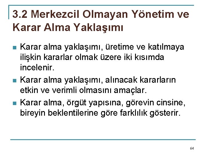 3. 2 Merkezcil Olmayan Yönetim ve Karar Alma Yaklaşımı n n n Karar alma