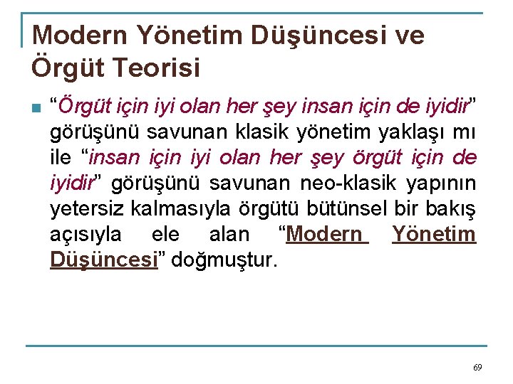 Modern Yönetim Düşüncesi ve Örgüt Teorisi n “Örgüt için iyi olan her şey insan