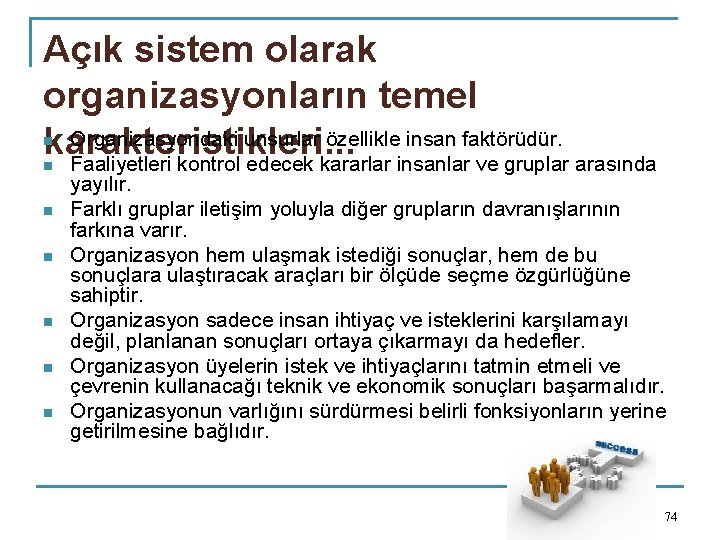 Açık sistem olarak organizasyonların temel Organizasyondaki unsurlar özellikle insan faktörüdür. karakteristikleri. . . Faaliyetleri