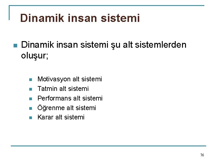 Dinamik insan sistemi n Dinamik insan sistemi şu alt sistemlerden oluşur; n n n