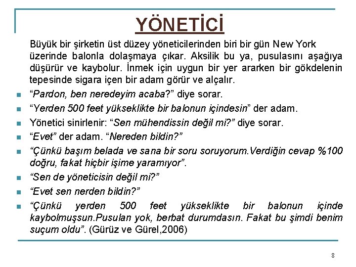 YÖNETİCİ n n n n Büyük bir şirketin üst düzey yöneticilerinden biri bir gün
