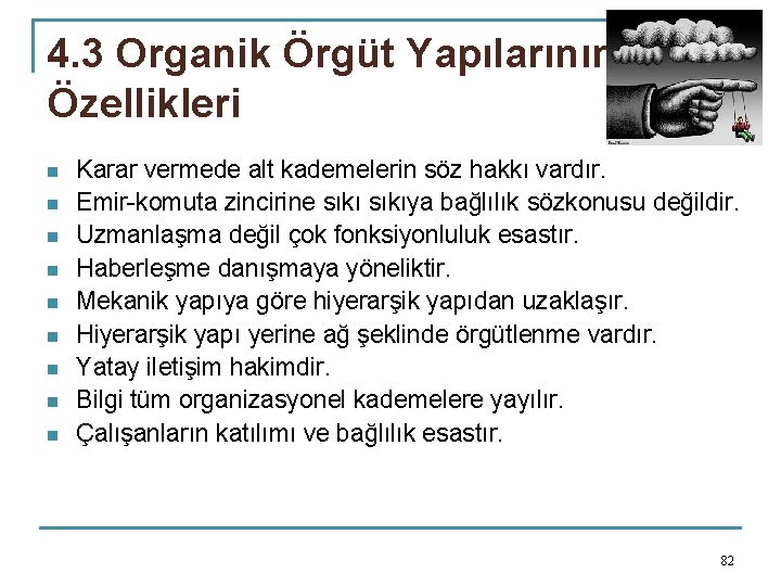4. 3 Organik Örgüt Yapılarının Özellikleri n n n n n Karar vermede alt