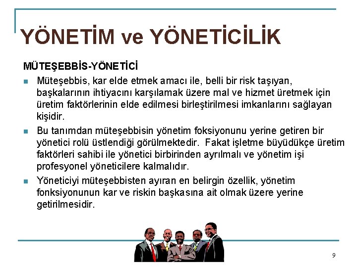 YÖNETİM ve YÖNETİCİLİK MÜTEŞEBBİS-YÖNETİCİ n Müteşebbis, kar elde etmek amacı ile, belli bir risk