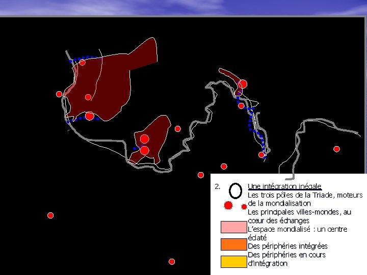 2. Une intégration inégale Les trois pôles de la Triade, moteurs de la mondialisation 2. Une intégration inégale Les trois pôles de la Triade, moteurs de la mondialisation
