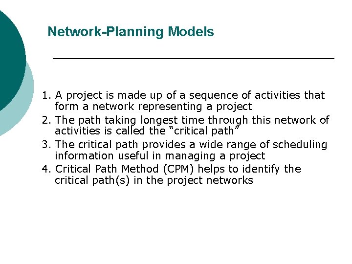 Network-Planning Models 1. A project is made up of a sequence of activities that