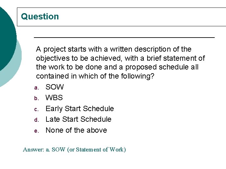 Question A project starts with a written description of the objectives to be achieved,