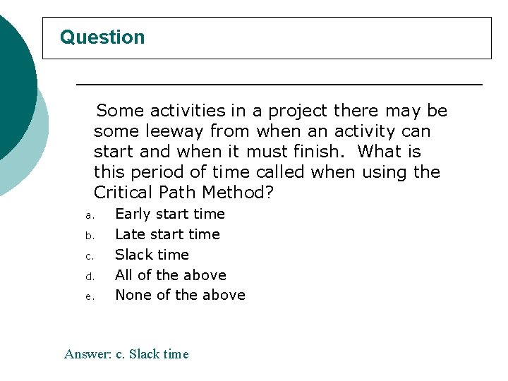 Question Some activities in a project there may be some leeway from when an