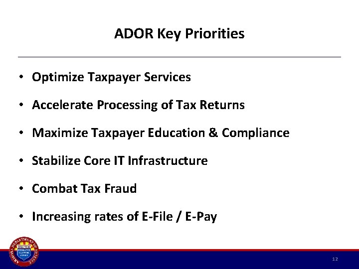 ADOR Key Priorities • Optimize Taxpayer Services • Accelerate Processing of Tax Returns •