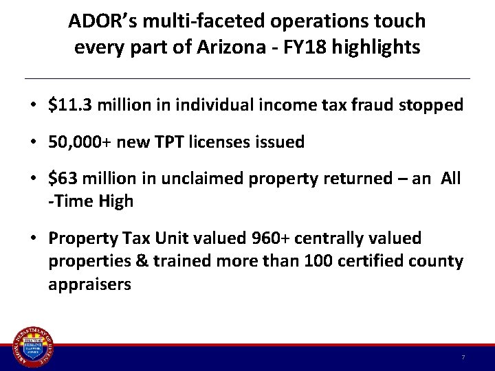 ADOR’s multi-faceted operations touch every part of Arizona - FY 18 highlights • $11.