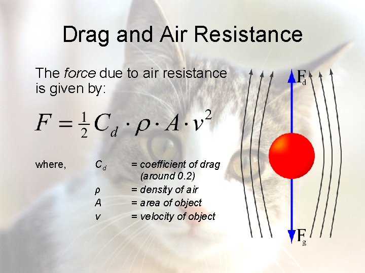 Drag and Air Resistance The force due to air resistance is given by: where,