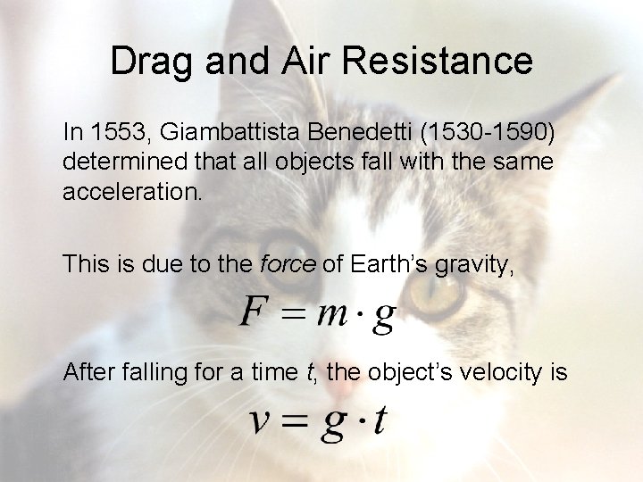 Drag and Air Resistance In 1553, Giambattista Benedetti (1530 -1590) determined that all objects