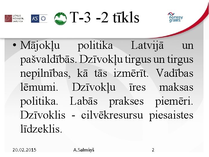 T-3 -2 tīkls • Mājokļu politika Latvijā un pašvaldībās. Dzīvokļu tirgus un tirgus nepilnības,