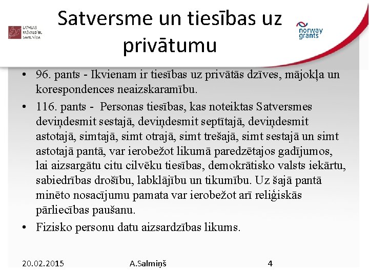 Satversme un tiesības uz privātumu • 96. pants - Ikvienam ir tiesības uz privātās