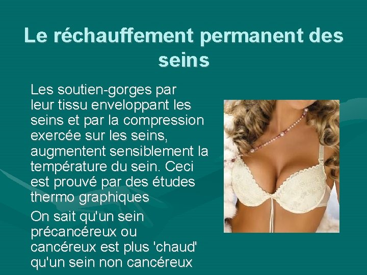 Le réchauffement permanent des seins Les soutien-gorges par leur tissu enveloppant les seins et