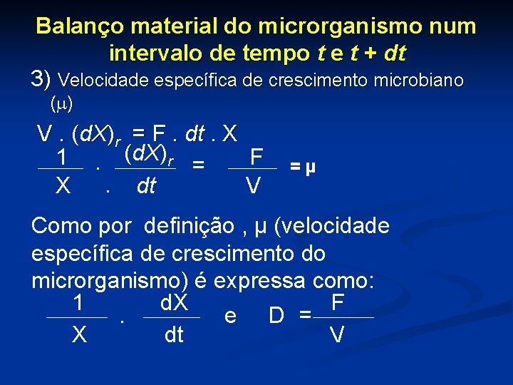 Balanço material do microrganismo num intervalo de tempo t e t + dt 3)