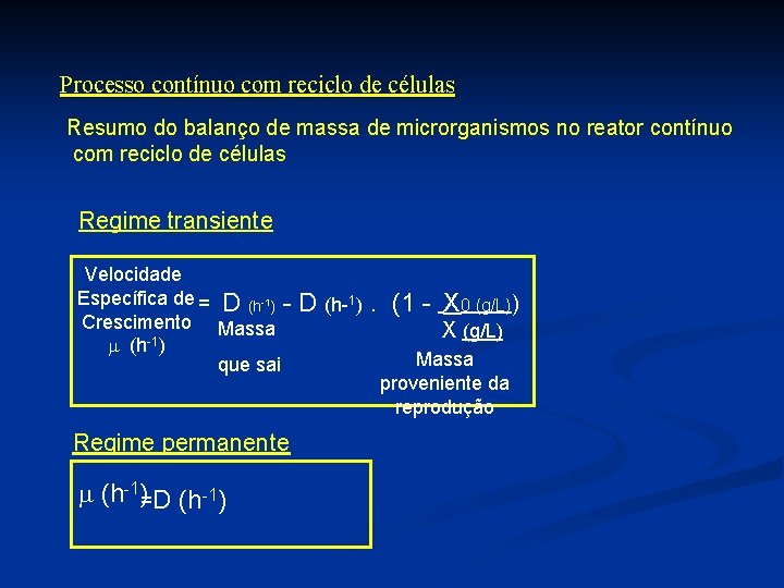 Processo contínuo com reciclo de células Resumo do balanço de massa de microrganismos no