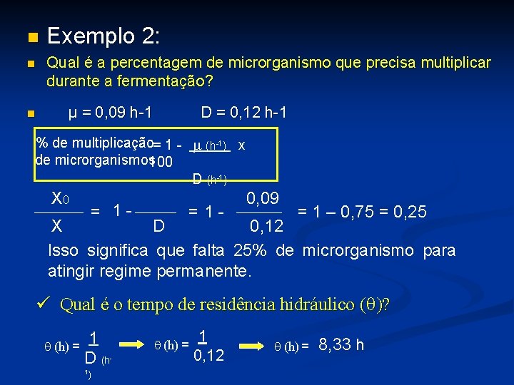 n n n Exemplo 2: Qual é a percentagem de microrganismo que precisa multiplicar