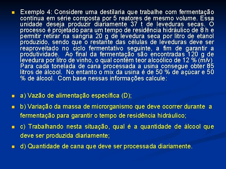 n Exemplo 4: Considere uma destilaria que trabalhe com fermentação contínua em série composta