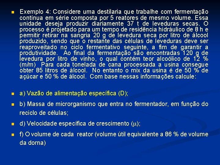 n Exemplo 4: Considere uma destilaria que trabalhe com fermentação contínua em série composta