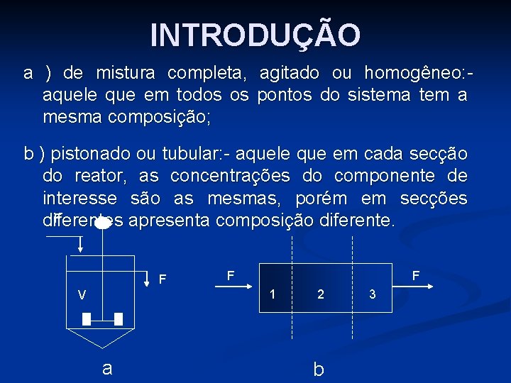 INTRODUÇÃO a ) de mistura completa, agitado ou homogêneo: aquele que em todos os