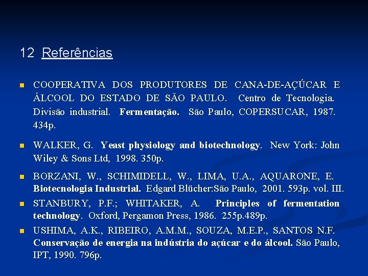 12 Referências n COOPERATIVA DOS PRODUTORES DE CANA-DE-AÇÚCAR E ÁLCOOL DO ESTADO DE SÃO