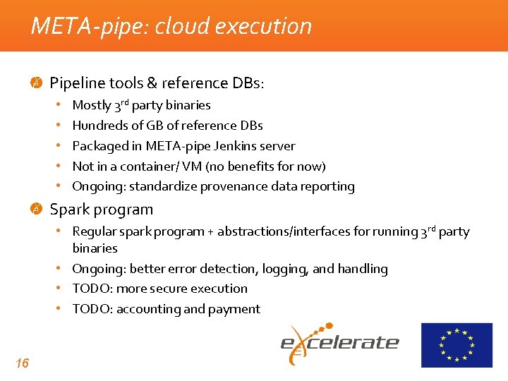 META-pipe: cloud execution Pipeline tools & reference DBs: • • • Mostly 3 rd META-pipe: cloud execution Pipeline tools & reference DBs: • • • Mostly 3 rd