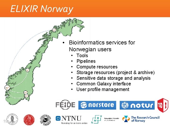 ELIXIR Norway • Bioinformatics services for Norwegian users • • 19 Tools Pipelines Compute ELIXIR Norway • Bioinformatics services for Norwegian users • • 19 Tools Pipelines Compute