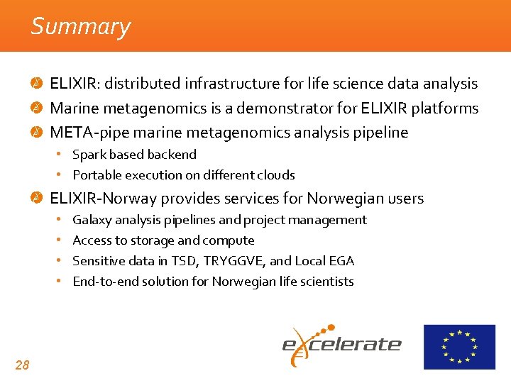 Summary ELIXIR: distributed infrastructure for life science data analysis Marine metagenomics is a demonstrator Summary ELIXIR: distributed infrastructure for life science data analysis Marine metagenomics is a demonstrator