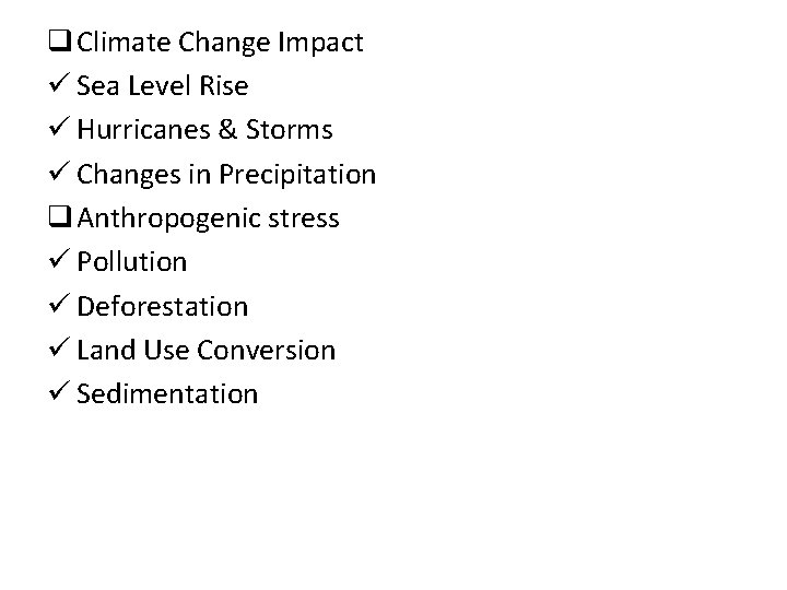 q Climate Change Impact ü Sea Level Rise ü Hurricanes & Storms ü Changes