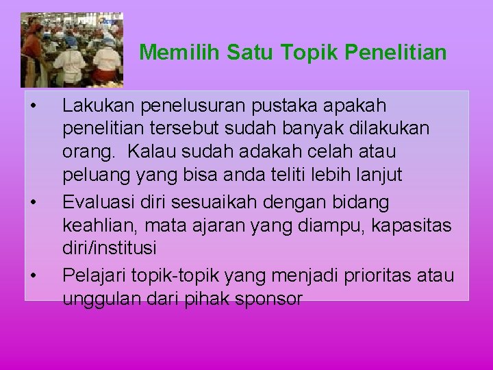 Memilih Satu Topik Penelitian • • • Lakukan penelusuran pustaka apakah penelitian tersebut sudah