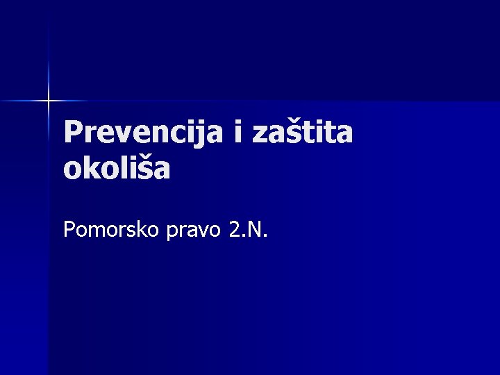 Prevencija i zaštita okoliša Pomorsko pravo 2. N. 