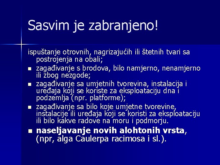 Sasvim je zabranjeno! ispuštanje otrovnih, nagrizajućih ili štetnih tvari sa postrojenja na obali; n