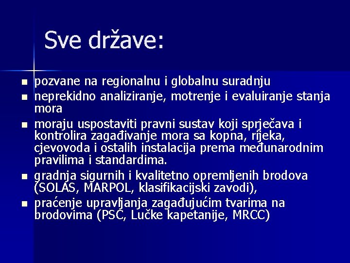 Sve države: n n n pozvane na regionalnu i globalnu suradnju neprekidno analiziranje, motrenje