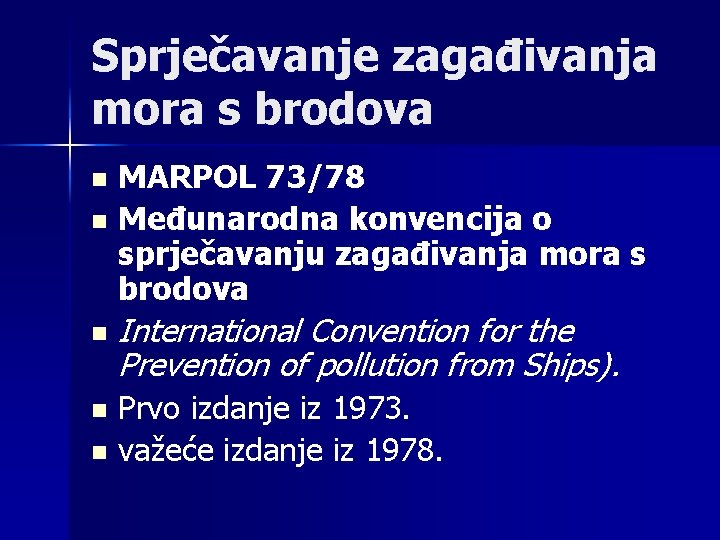 Sprječavanje zagađivanja mora s brodova MARPOL 73/78 n Međunarodna konvencija o sprječavanju zagađivanja mora