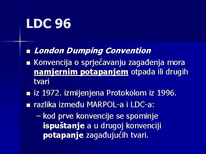 LDC 96 n n London Dumping Convention Konvencija o sprječavanju zagađenja mora namjernim potapanjem