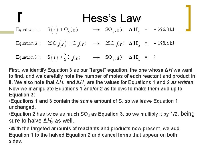Hess’s Law First, we identify Equation 3 as our “target” equation, the one whose Hess’s Law First, we identify Equation 3 as our “target” equation, the one whose