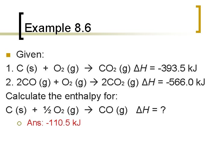 Example 8. 6 Given: 1. C (s) + O 2 (g) CO 2 (g) Example 8. 6 Given: 1. C (s) + O 2 (g) CO 2 (g)