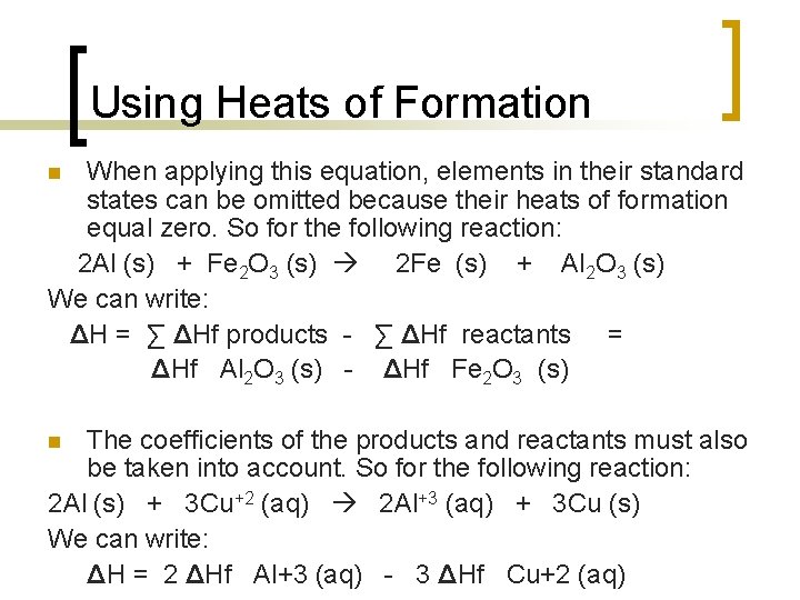 Using Heats of Formation When applying this equation, elements in their standard states can Using Heats of Formation When applying this equation, elements in their standard states can