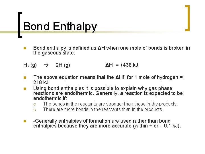 Bond Enthalpy n Bond enthalpy is defined as ΔH when one mole of bonds Bond Enthalpy n Bond enthalpy is defined as ΔH when one mole of bonds