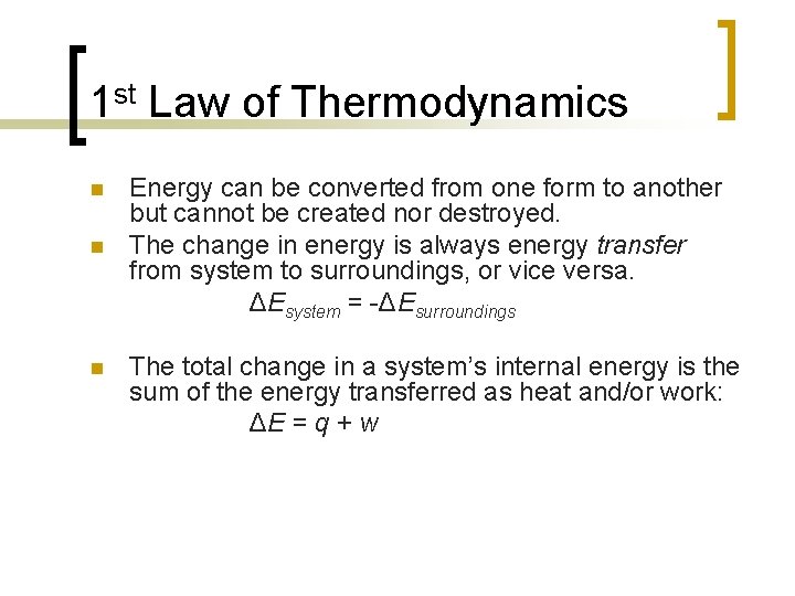 1 st Law of Thermodynamics n n n Energy can be converted from one 1 st Law of Thermodynamics n n n Energy can be converted from one