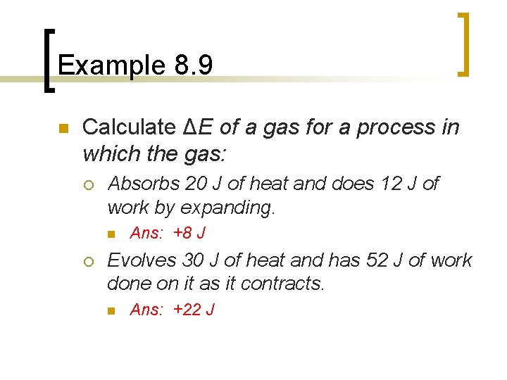 Example 8. 9 n Calculate ΔE of a gas for a process in which Example 8. 9 n Calculate ΔE of a gas for a process in which