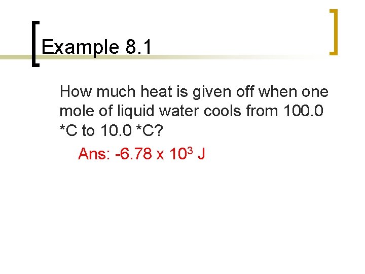 Example 8. 1 How much heat is given off when one mole of liquid Example 8. 1 How much heat is given off when one mole of liquid