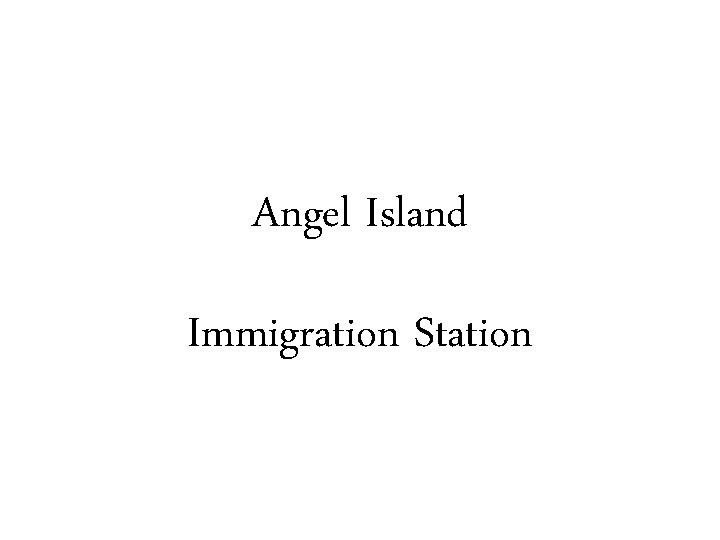 Angel Island Immigration Station 