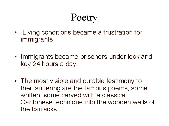 Poetry • Living conditions became a frustration for immigrants • Immigrants became prisoners under