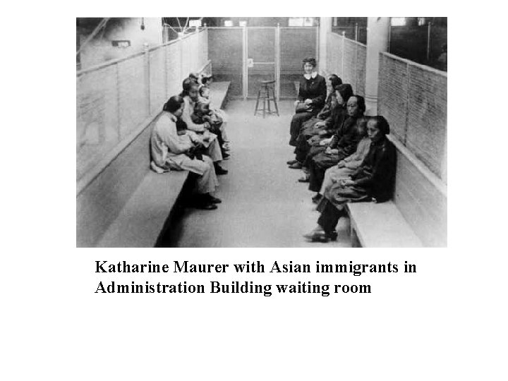  Katharine Maurer with Asian immigrants in Administration Building waiting room 