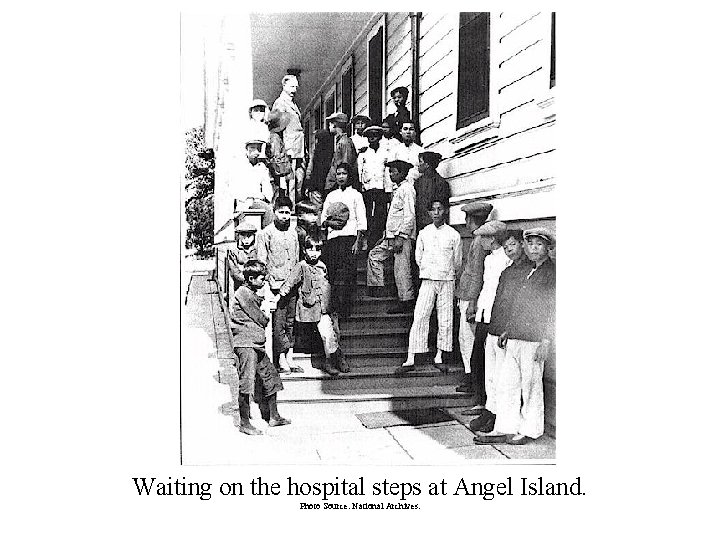  Waiting on the hospital steps at Angel Island. Photo Source: National Archives. 