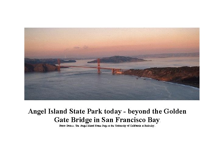  Angel Island State Park today - beyond the Golden Gate Bridge in San