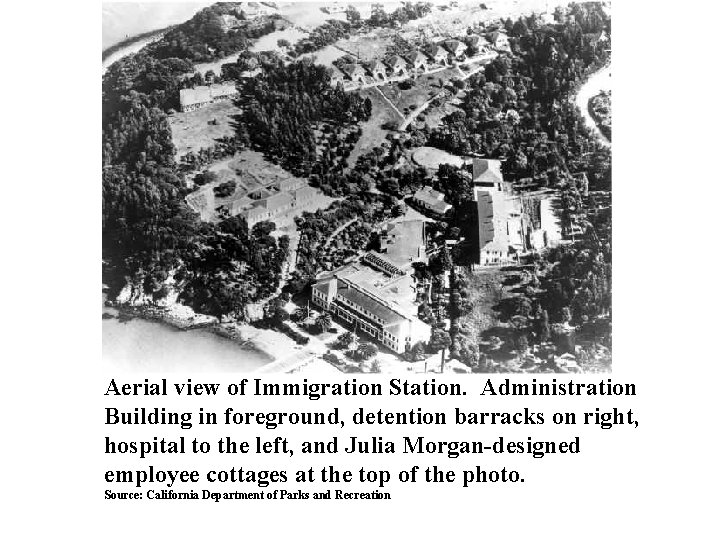  Aerial view of Immigration Station. Administration Building in foreground, detention barracks on right,