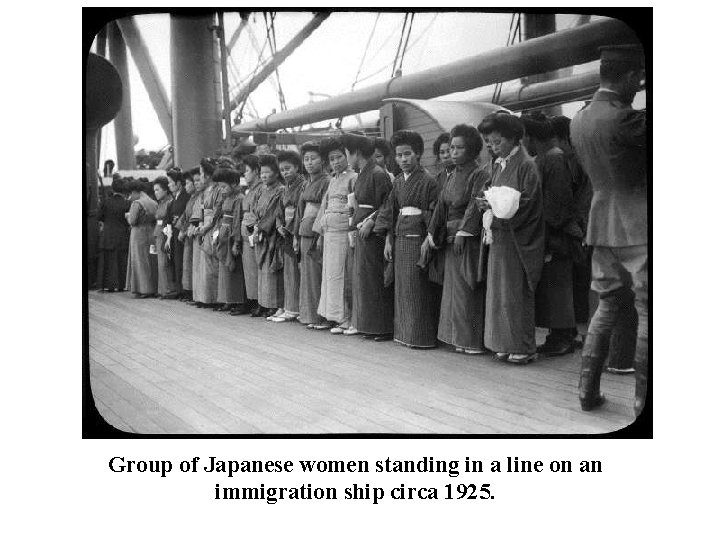  Group of Japanese women standing in a line on an immigration ship circa