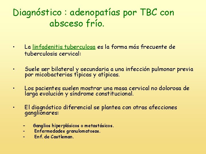 Diagnóstico : adenopatías por TBC con absceso frío. • La linfadenitis tuberculosa es la